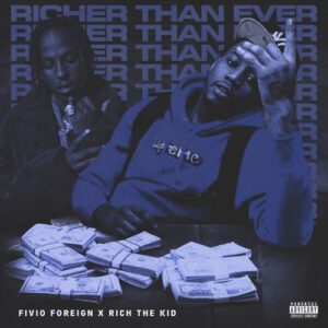 Fivio Foreign & Rich The Kid - Richer Than Ever