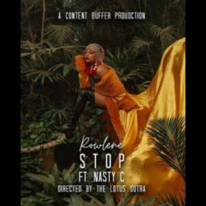 Rowlene – Stop Ft. Nasty C (Remix)