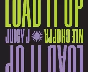 Juicy J – Load It Up (feat. NLE Choppa)