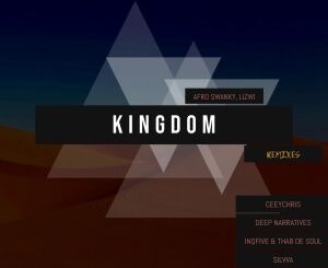 Afro Swanky – Kingdom Ft. Lizwi (InQfive & Thab De Soul Special Xchanger)