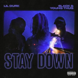 Lil Durk, 6LACK & Young Thug – Stay Down