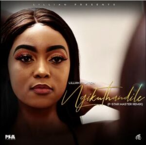 Lillian – Ngikhuthandile (P-Star Master Remix)