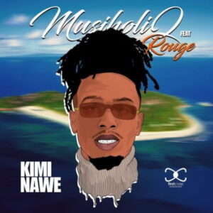 MusiholiQ – Kimi Nawe Ft. Rouge