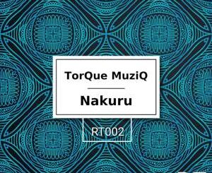 TorQue MuziQ – Nakuru (Original Mix)