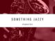 vine muziq – something jazzy ft. dinho king tee soul native