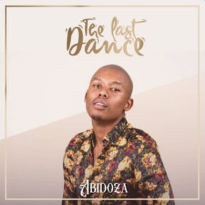 Abidoza – The Last Dance Ft. Xolani Guitars