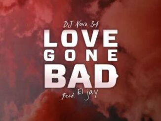 Dj Nova SA – Love Gone Bad Ft. Eljay