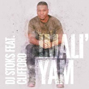 DJ Stoks – Imali’ Yam Ft. Clifford