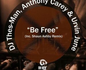 DJ Thes-Man – Be Free (Original Mix) Ft. Anthony Carey & Urvin June