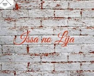 Issa no Lija – This Is Too Much Ft. Bathathe Milz