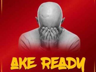 King Monada – Ake Ready Ft. Henny C & Mack Eaze