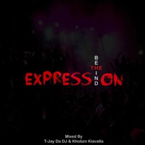 T-Jay Da DJ – Behind The Expression Mix Ft. Khobzn Kiavalla