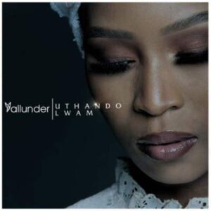 EP: Yallunder – Uthando Lwam