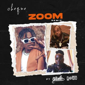 Cheque – ZOOM (Remix) [feat. Wale & Davido]