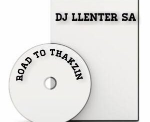 Dj Llenter SA – Road to Thakzin