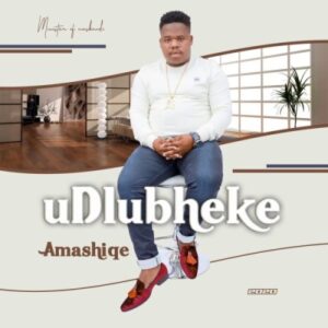 ALBUM: Udlubheke – Amashiqe