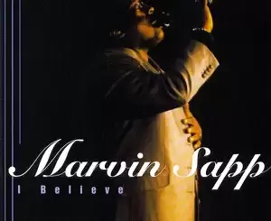 ALBUM: Marvin Sapp – I Believe