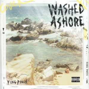 ALBUM: Yung Pinch – WASHED ASHORE