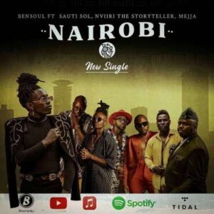 Bensoul – Nairobi Ft. Sauti Sol, Nviiri the Storyteller & Mejja