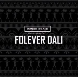 Bongo Beats – Folever Dali Ft. Unjoko