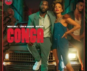 Meek Mill, Leslie Grace, Boi-1da – Conga