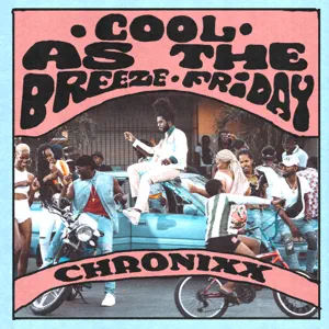 Chronixx – COOL AS THE BREEZE/FRIDAY