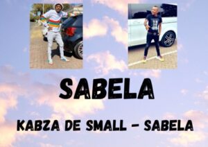 Kabza De Small – Sabela (Unreleased)