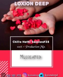 Loxion Deep – Chilla Nathi Session Vol. 38 (100% Production Mix)