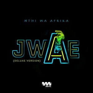 Mthi Wa Afrika – Jwae (Deluxe Version)