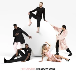 Pentatonix – The Lucky Ones