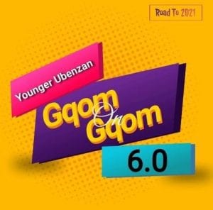 Younger Ubenzan – Gqom On Gqom 6 Mix (Road To 2021)