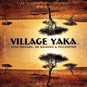 King Monada – Village Yaka Ft. Dr Rackzen & Tellametro