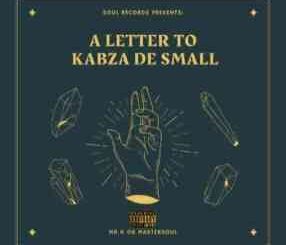 ALBUM: Mr 606 Mastersoul – A Letter To Kabza De Small