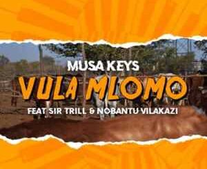 Musa Keys – Vula Mlomo ft. Sir Trill & Nobantu Vilakazi