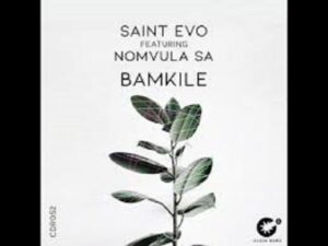 Saint Evo – Bamkile Ft. Nomvula SA (Original Mix)