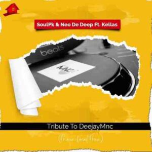 SoulPk – Tribute To DeejayMNC Ft. Kellas & Neo De Deep