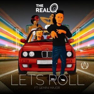 The Real Q – Lets Roll Ft. Gemini Major