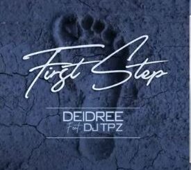 Deidree – First Step Ft. DJ Tpz