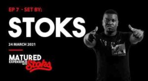 DJ Stoks – Matured Experience with Stoks (Episode 7)