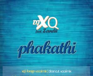 EP: DJ XQ & Zandi – Phakathi