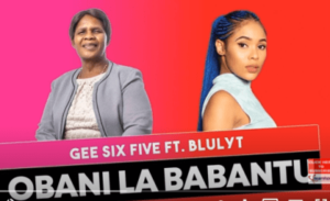 Gee Six Five – Obani Lababantu Ft. Blulyt