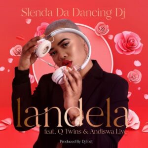 Slenda Da Dancing DJ – Landela ft. Q Twins & Andiswa Live