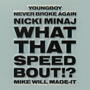 Mike WiLL Made-It, Nicki Minaj, YoungBoy Never Broke Again – What That Speed Bout!?