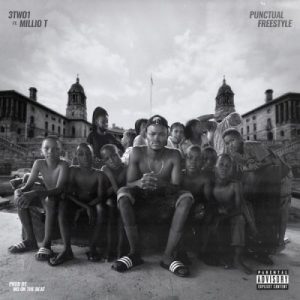 3TWO1 – Punctual Freestyle ft Millio T