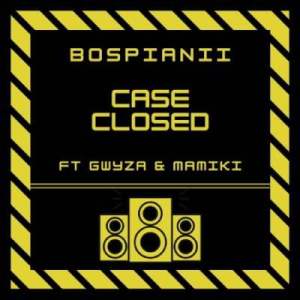 BosPianii – Case Closed Ft. Gwyza & Mamiki