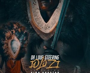 Da Louf Steering – Idlozi Ft. King Khustah & Themba N