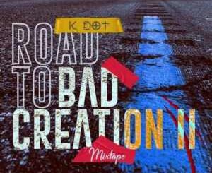 K DOT – Road To Bad Creation II Mix