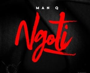 Man Q – Ngoti