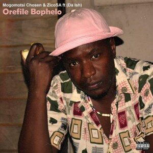 Mogomotsi Chosen – Orefile Bophelo Ft. Da Ish & Zico SA