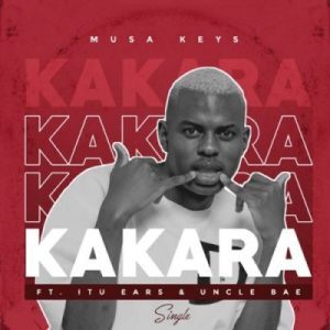 VIDEO: Musa Keys – Kakara ft Itu Ears & Uncle Bae